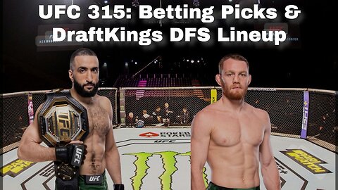 UFC 315: Betting Picks & DraftKings DFS Lineup