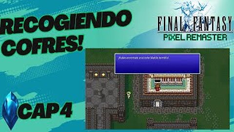 FINAL FANTASY PIXEL REMASTER CAP4 RECOGEMOS COFRES GUIA 100%