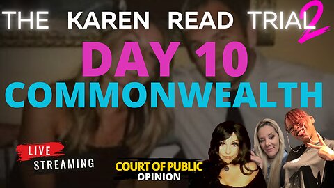 KAREN READ TRIAL LIVE STREAM with PANEL Day 10