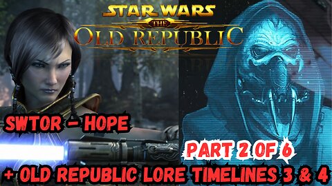 Star Wars: The Old Republic - HOPE & Master Gnost-Dural Galactic Timelines 3 & 4 (SWTOR)