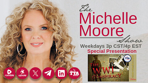(Wed, May 28 @ 3p CDT/4p EDT) Documentary Feature: 'WWI Conspiracy' The Michelle Moore Show (May 28, 2025)