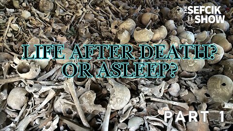 Life After Death? or Sleep? Part 1