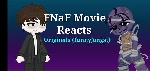 FNaF Movie react to Originals (Reaction part 2)