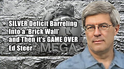 SILVER Deficit Barreling Into a 'Brick Wall' and Then it's GAME OVER: Ed Steer