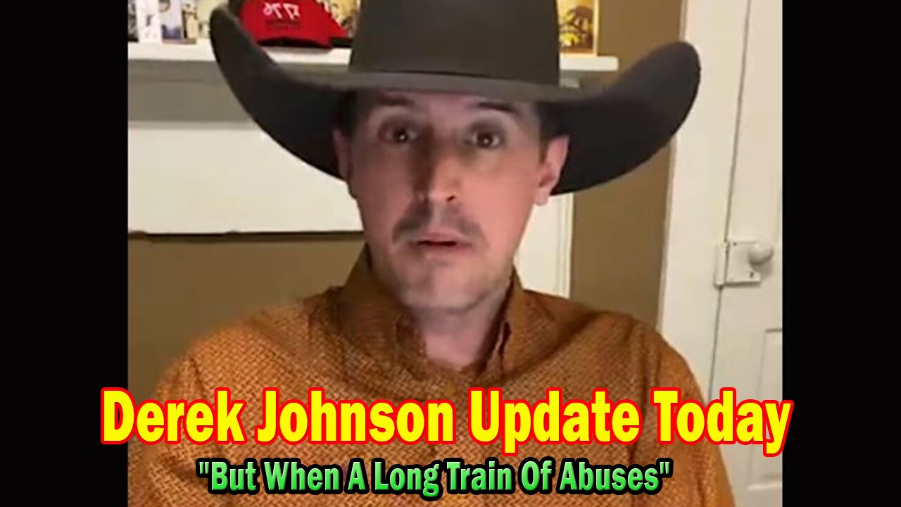 Derek Johnson Update Today Mar 26: "But When A Long Train Of Abuses"