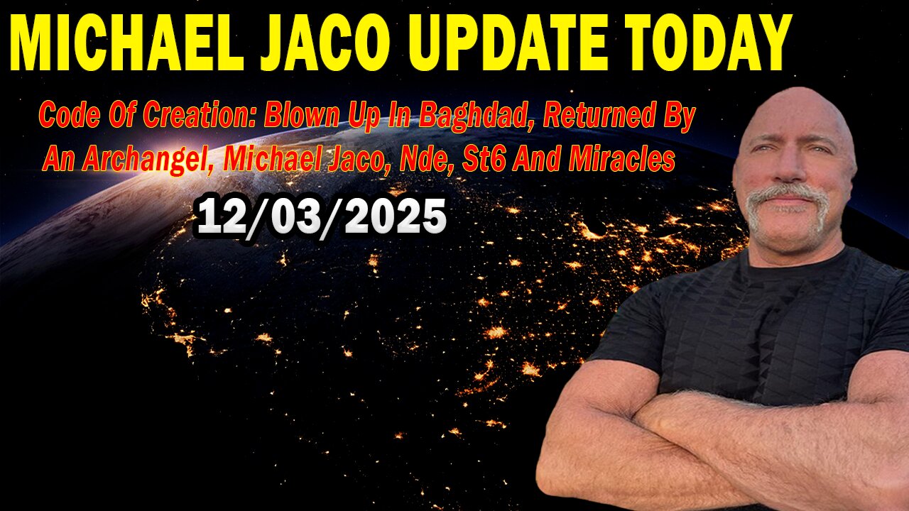 Michael Jaco & Brad Wozny Situation Update Dec 3: "Code Of Creation: Blown Up In Baghdad, Returned By An Archangel, Nde, St6 And Miracles"