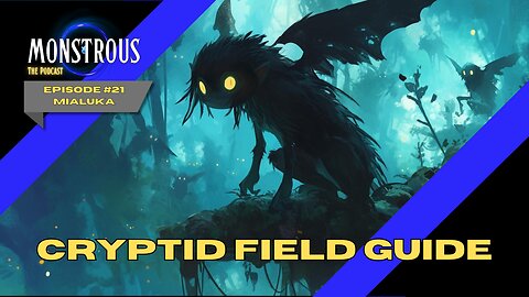 Monstrous Field Guide #21: Mialuka