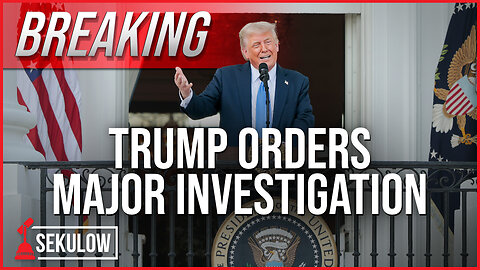 BREAKING: Trump Orders Major Investigation