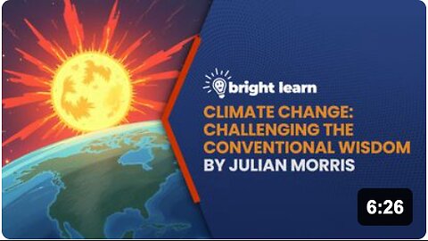 BrightLearn - Climate Change: Challenging the Conventional Wisdom by Julian Morris