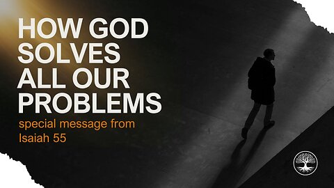 How God Solves All Our Problems | Isaiah 55