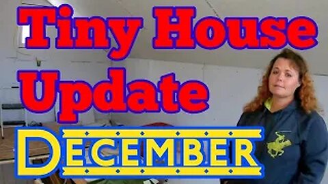 Tiny House Update - December