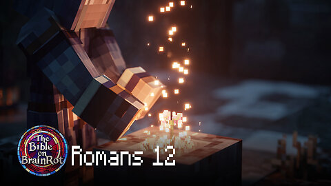 Romans 12 — “A Living Sacrifice” | The Bible on BrainRot