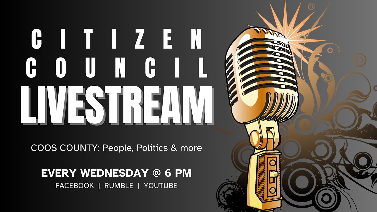 LIVESTREAM with the Coos County Citizen Council (Episode #34)