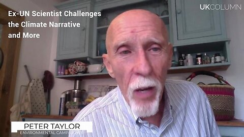 Ex-UN Scientist Challenges the Climate Narrative and More - UK Column