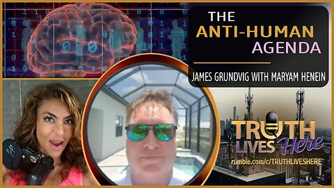 The Anti-Human Agenda with James Grundvig