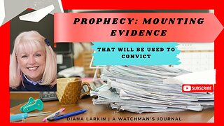 Prophecy: Mounting Evidence that Will Be Used to Convict