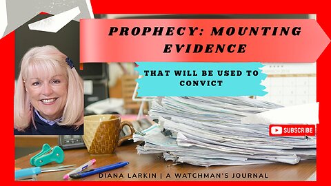Prophecy: Mounting Evidence that Will Be Used to Convict