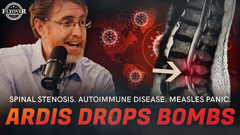 Dr. Ardis Drops BOMBS! | Spinal Stenosis? Autoimmune Disease? Measles Panic?