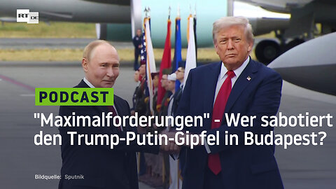 "Maximalforderungen" - Wer sabotiert den Trump-Putin-Gipfel in Budapest?