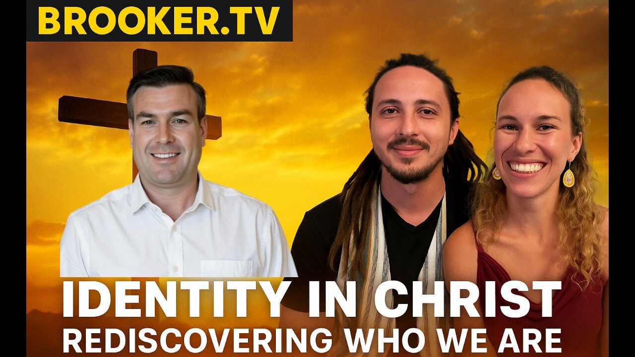 IDENTITY IN CHRIST; REDISCOVERING WHO WE ARE WITH PAUL BROOKER, JESSE & IAM