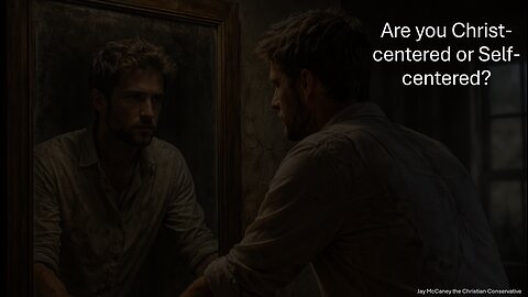 Are you Christ-centered or Self-centered?