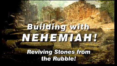 25-Mar-25 Building with NEHEMIAH! Reviving Stones from the Rubble!