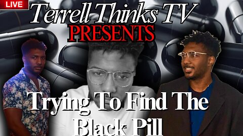 Show Me The Black Pill(DISDAIN, EXPOSURE, OR OTHER)