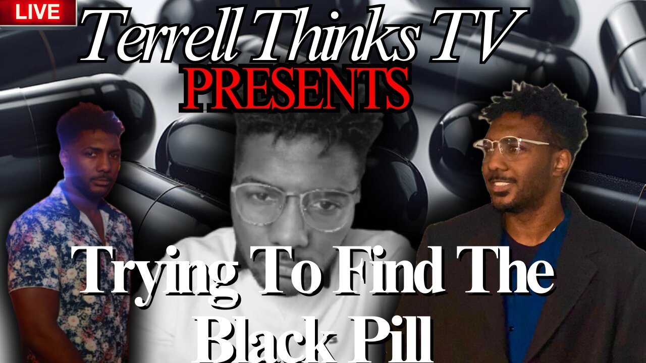 Show Me The Black Pill(DISDAIN, EXPOSURE, OR OTHER)