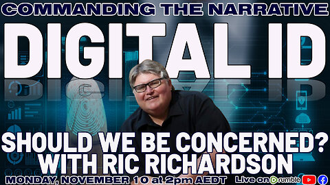 DIGITAL ID: Should We Be Concerned? - With Ric Richardson - LIVE Monday, Nov 10 at 2pm AEDT