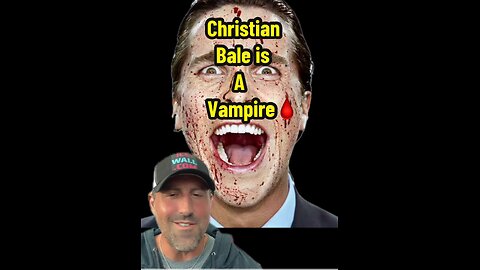 Christian Bale is A vampire