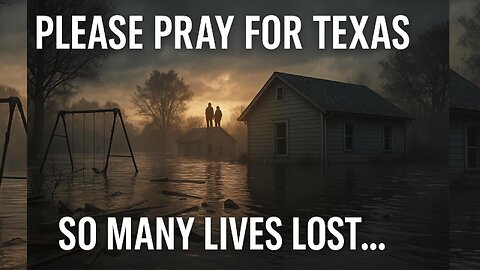 Texas Is Drowning… And We Need to Pray | A Prayer for the Victim of the Texas Flood 🙏