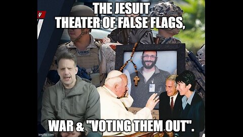 The Jesuit Theater Of False Flags, War & "Voting Them Out".