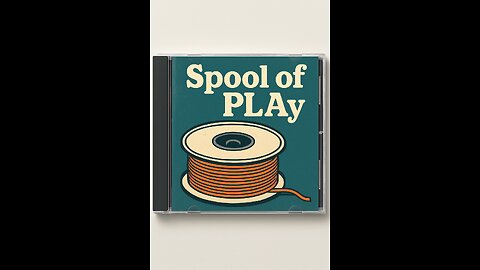 Spool of PLAy
