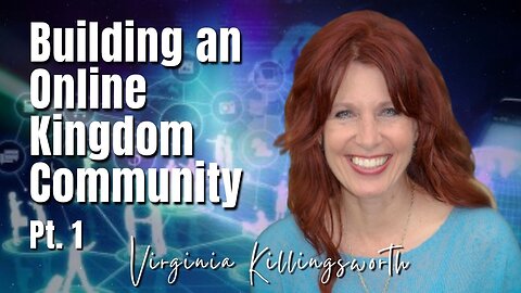 228: Pt. 1 Building an Online Kingdom Community | Virginia Killingsworth