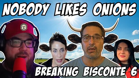 Nobody Likes Onions: Breaking Bisconte 6. The Cow Says "Mooooo" 12/9/25