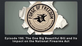 Episode 190. The One Big Beautiful Bill and Its Impact on the National Firearms Act
