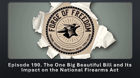 Episode 190. The One Big Beautiful Bill and Its Impact on the National Firearms Act