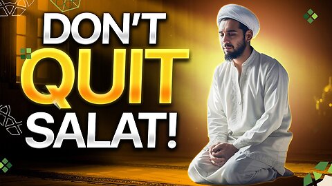 Salat: Don’t Quit! No Namaz, No Peace