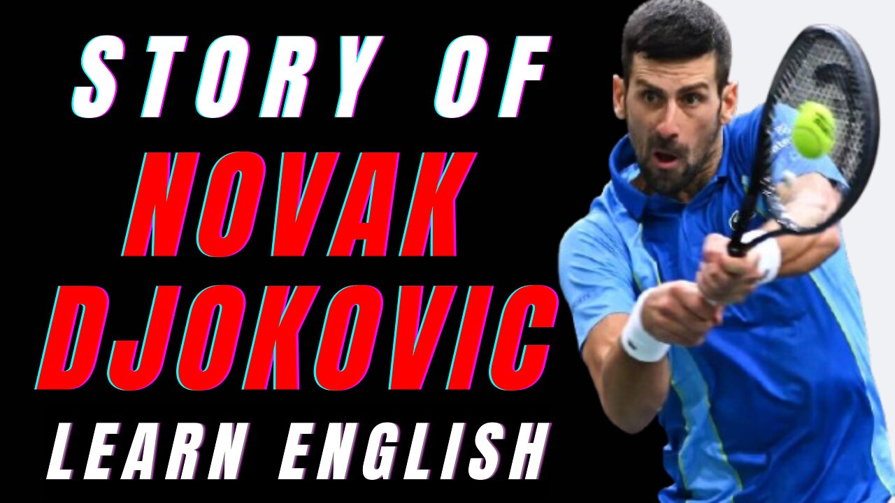 The Tennis Legend - Novak Djokovic, Learn English Through Story 🔥