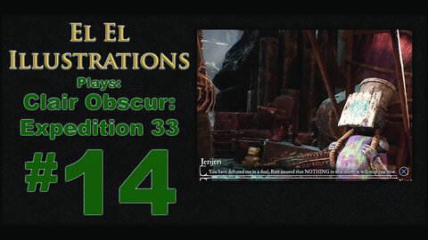 El El Plays Clair Obscure: Expedition 33 Episode 14: Confidence Boost