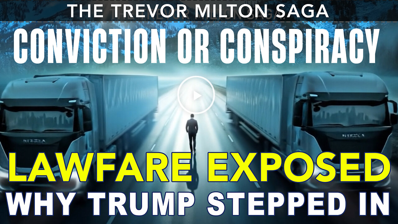 Watch Party: The Trevor Milton Saga - When Lawfare Gets Exposed, 7pm EDT