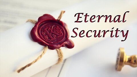 Eternal Security - Dr. Larry Ollison