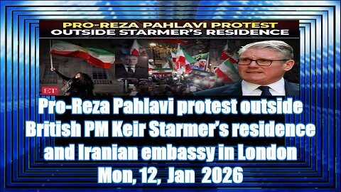 Pro-Reza Pahlavi protest outside British PM Keir Starmer’s residence and Iranian embassy in London