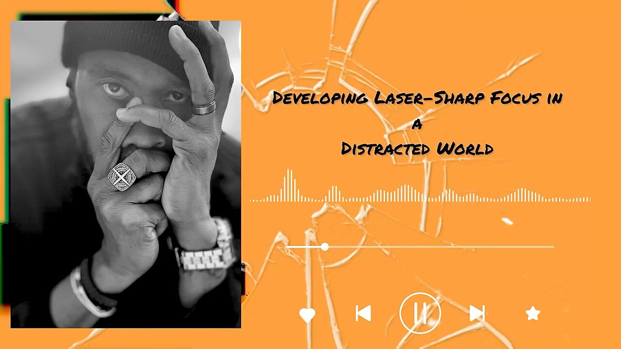 Developing Laser-Sharp Focus in a Distracted World