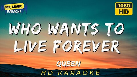 WHO WANTS TO LIVE FOREVER - QUEEN - KARAOKE