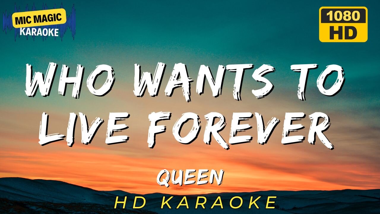 WHO WANTS TO LIVE FOREVER - QUEEN - KARAOKE