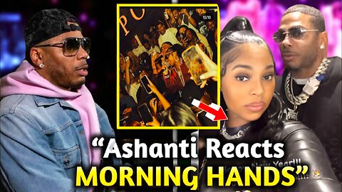 Ashanti FINALLY Reveals About Nelly's "Morning Hands" Joke.. It's NOT What You Think!