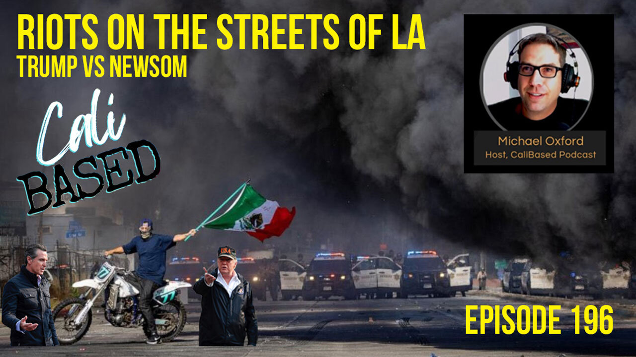 Riots On The Streets of LA: Trump vs Newsom - Episode 196