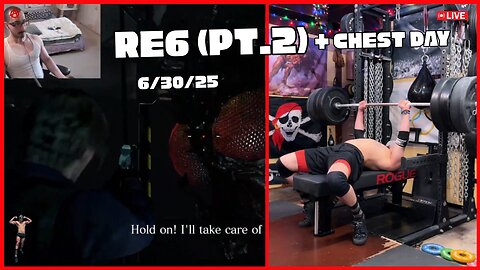 🔴 LIVE - Resident Evil 6 Pt. 2 & Gym: Chest Day (6/30/2025)