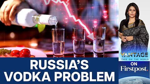 Vodka’s Slump: Why is Russia’s Liquor Industry on the Rocks? | Vantage with Palki Sharma